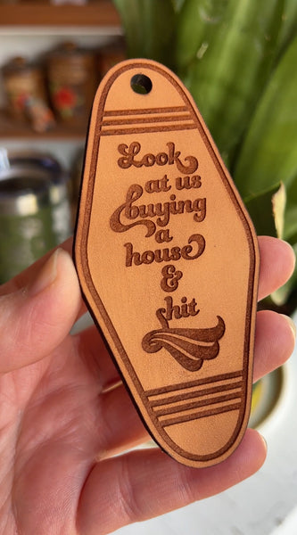 Look at Me Buying a House & Shit - Custom Keychain For Sarah