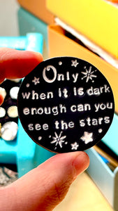 Preorder - Only when it is dark enough can you see the stars - Pin